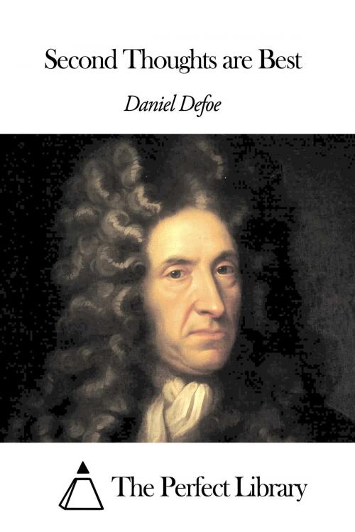 Cover of the book Second Thoughts are Best by Daniel Defoe, The Perfect Library