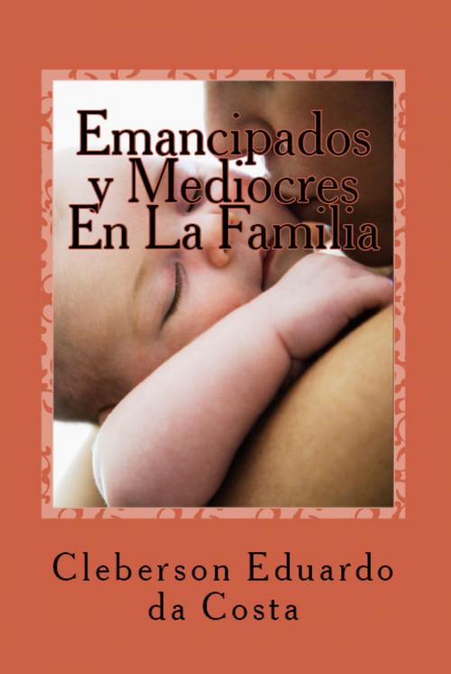 Cover of the book EMANCIPADOS Y MEDIOCRES EN LA FAMILIA by CLEBERSON EDUARDO DA COSTA, ATSOC EDITIONS