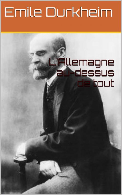 Cover of the book L’Allemagne au-dessus de tout by Emile Durkheim, PRB