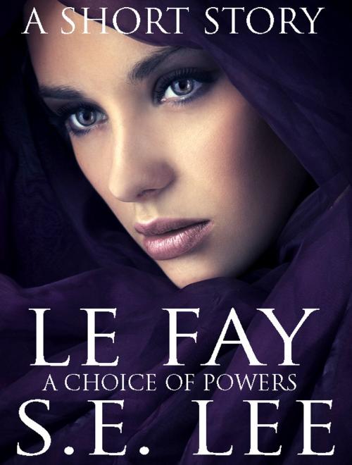 Cover of the book Le Fay by S. E. Lee, Primasol Media