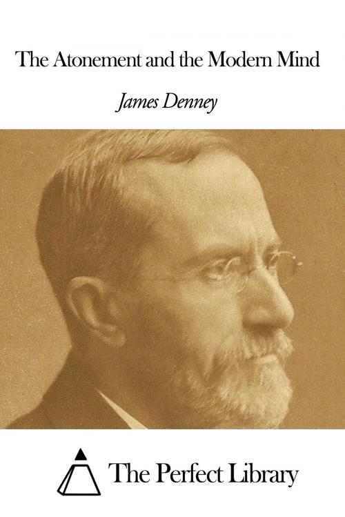 Cover of the book The Atonement and the Modern Mind by James Denney, The Perfect Library