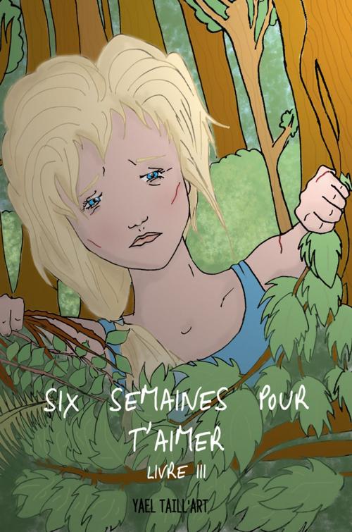 Cover of the book Six Semaines pour T'Aimer by Yael Taill'art, Yael Taill'art