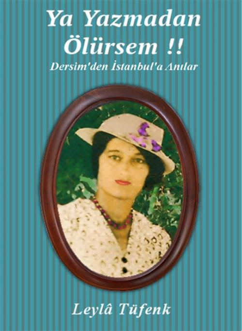 Cover of the book Ya Yazmadan Ölürsem (İdil Biret'in önsözü ile) by Leyla Özaydın Tüfenk, Ebi A.Ş.