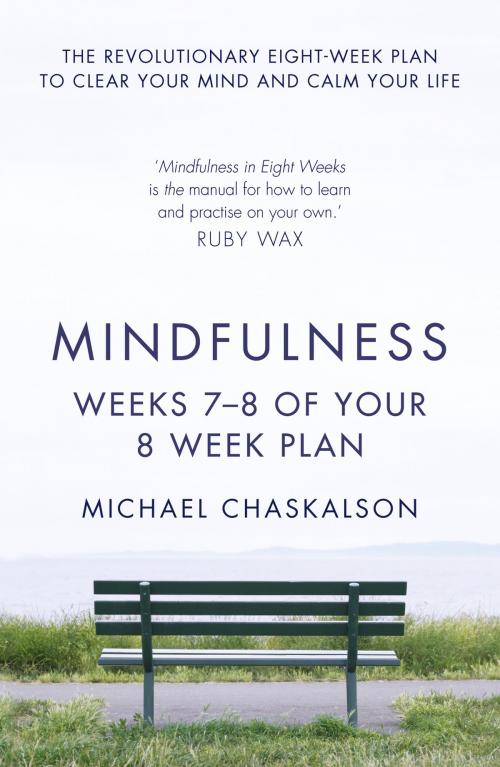 Cover of the book Mindfulness: Weeks 5-6 of Your 8-Week Plan by Michael Chaskalson, HarperCollins Publishers