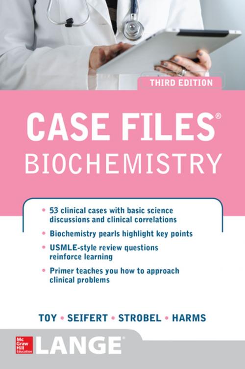 Cover of the book Case Files Biochemistry 3/E by Eugene C. Toy, William E. Seifert Jr., Henry W. Strobel, Konrad P. Harms, McGraw-Hill Education