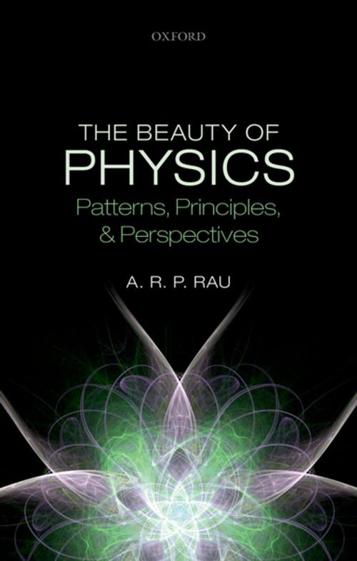 Cover of the book The Beauty of Physics: Patterns, Principles, and Perspectives by A. R. P. Rau, OUP Oxford