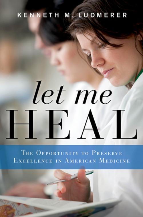 Cover of the book Let Me Heal by Kenneth M. Ludmerer, Oxford University Press