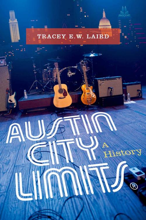 Cover of the book Austin City Limits by Tracey E. W. Laird, Oxford University Press