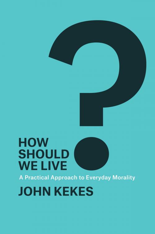 Cover of the book How Should We Live? by John Kekes, University of Chicago Press