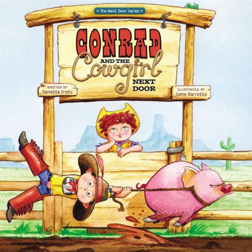 Cover of the book Conrad and the Cowgirl Next Door by Denette Fretz, Zonderkidz