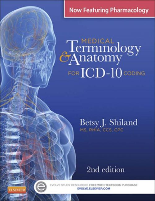 Cover of the book Medical Terminology & Anatomy for ICD-10 Coding - E-Book by Betsy J. Shiland, MS, RHIA, CCS, CPC, CPHQ, CTR, CHDA, CPB, Elsevier Health Sciences