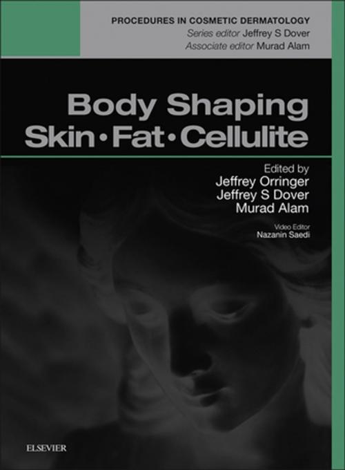 Cover of the book Body Shaping, Skin Fat and Cellulite by Jeffrey S. Orringer, Murad Alam, Jeffrey S. Dover, Elsevier Health Sciences