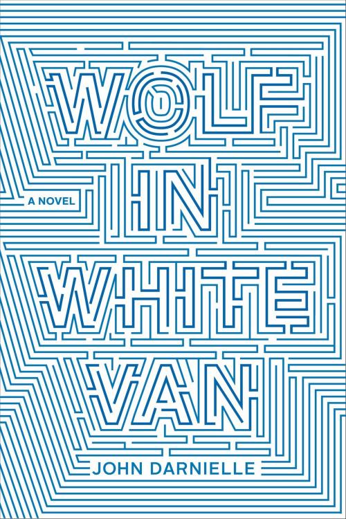 Cover of the book Wolf in White Van by John Darnielle, Farrar, Straus and Giroux