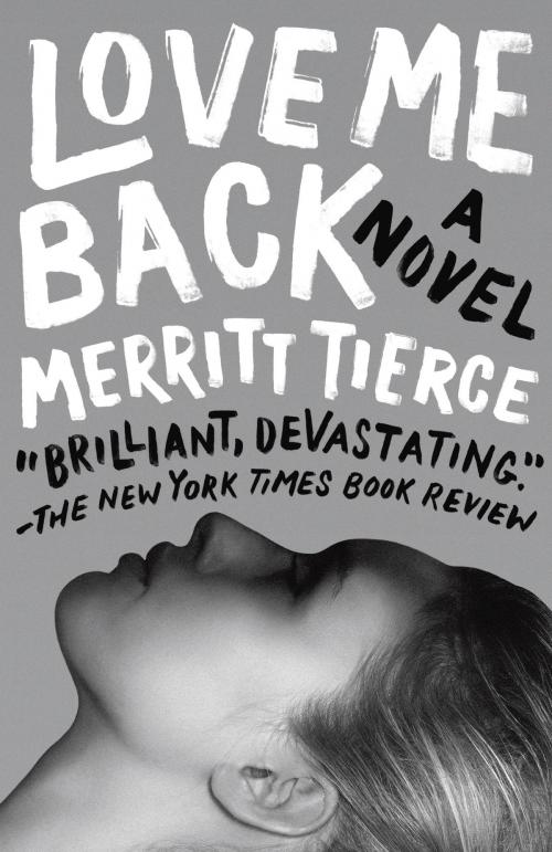 Cover of the book Love Me Back by Merritt Tierce, Knopf Doubleday Publishing Group