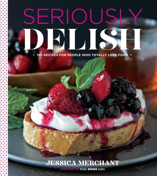 Cover of the book Seriously Delish by Jessica Merchant, HMH Books