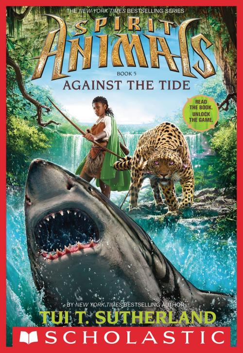 Cover of the book Spirit Animals Book 5: Against the Tide by Tui T. Sutherland, Scholastic Inc.