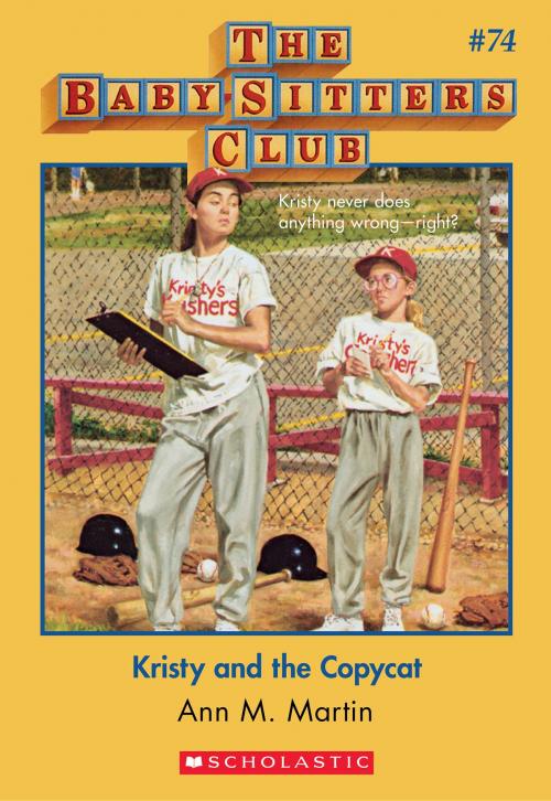 Cover of the book The Baby-Sitters Club #74: Kristy and the Copycat by Ann M. Martin, Scholastic Inc.