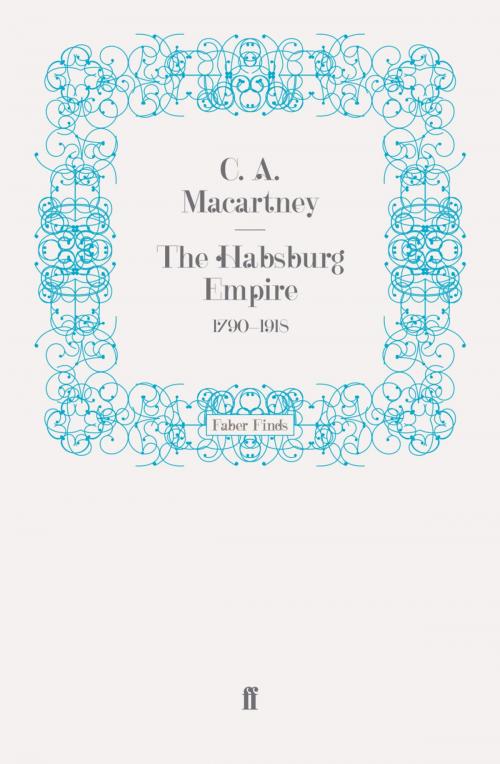 Cover of the book The Habsburg Empire by C. A. Macartney, Faber & Faber