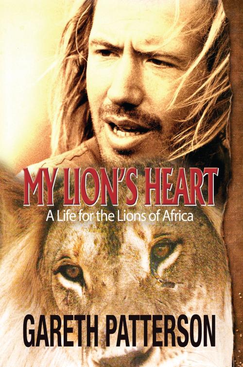 Cover of the book My Lion's Heart by Gareth Patterson, Jonathan Ball Publishers