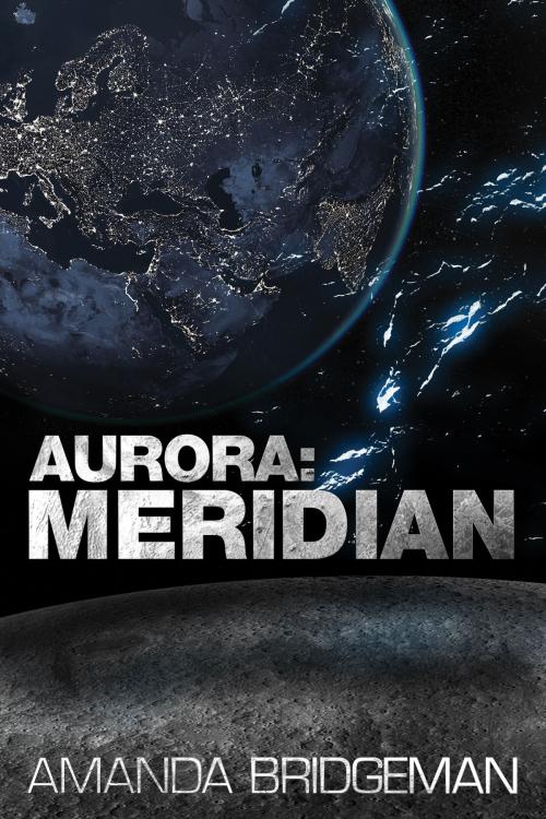 Cover of the book Aurora: Meridian (Aurora 3) by Amanda Bridgeman, Centralis Entertainment