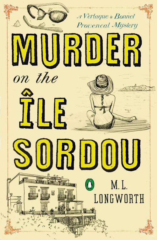 Cover of the book Murder on the Ile Sordou by M. L. Longworth, Penguin Publishing Group