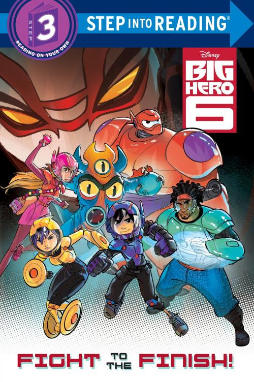 Cover of the book Fight to the Finish! (Disney Big Hero 6) by Bill Scollon, Random House Children's Books