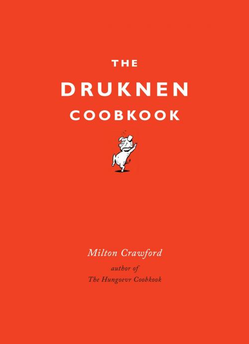 Cover of the book The Drunken Cookbook by Milton Crawford, Potter/Ten Speed/Harmony/Rodale
