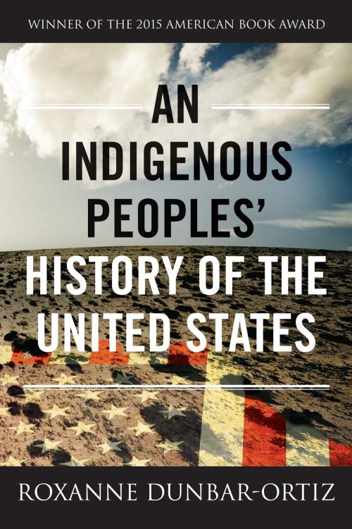 Cover of the book An Indigenous Peoples' History of the United States by Roxanne Dunbar-Ortiz, Beacon Press