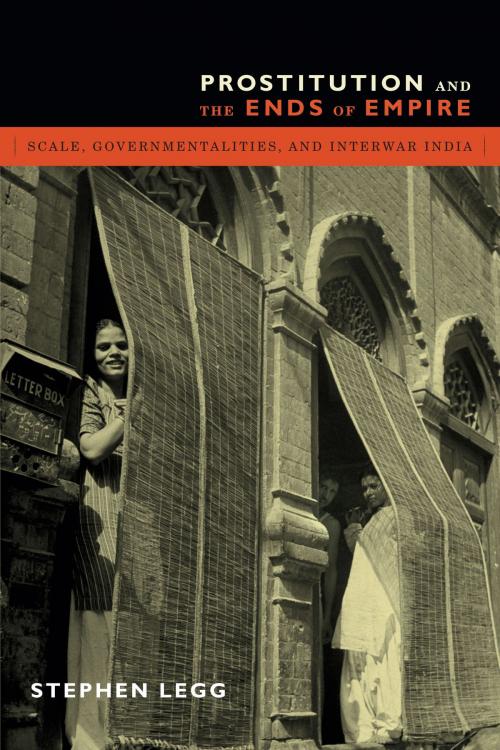 Cover of the book Prostitution and the Ends of Empire by Stephen Legg, Duke University Press