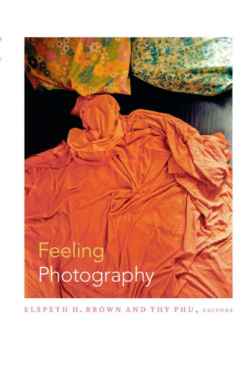 Cover of the book Feeling Photography by , Duke University Press