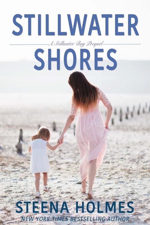 Cover of the book Stillwater Shores by Steena Holmes, Steena Holmes Press Inc.