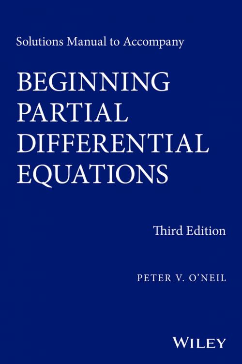 Cover of the book Solutions Manual to Accompany Beginning Partial Differential Equations by Peter V. O'Neil, Wiley