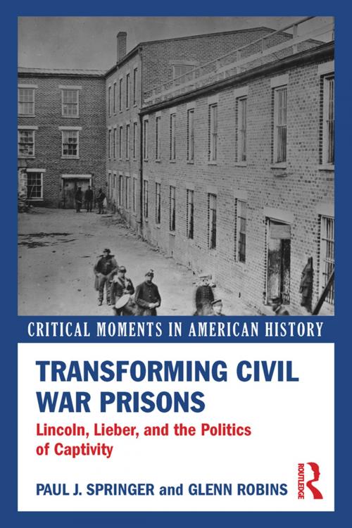 Cover of the book Transforming Civil War Prisons by Paul J. Springer, Glenn Robins, Taylor and Francis