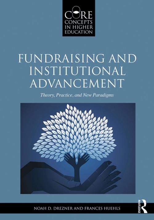 Cover of the book Fundraising and Institutional Advancement by Noah D. Drezner, Frances Huehls, Taylor and Francis