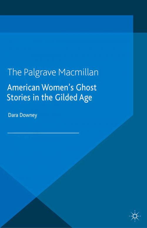 Cover of the book American Women's Ghost Stories in the Gilded Age by D. Downey, Palgrave Macmillan UK