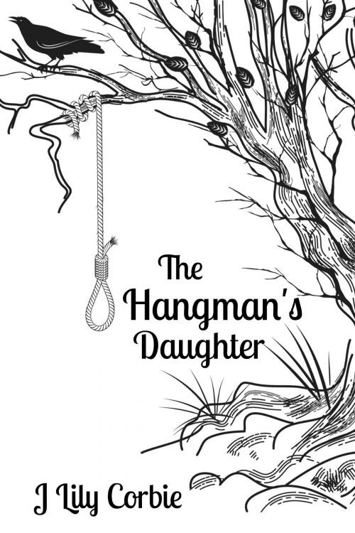 Cover of the book The Hangman's Daughter by J Lily Corbie, J Lily Corbie