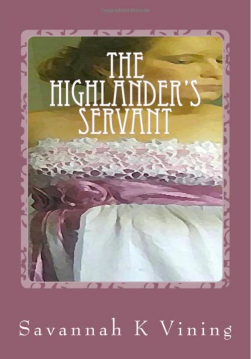 Cover of the book The Highlander's Servant by Savannah K Vining, Savannah K Vining