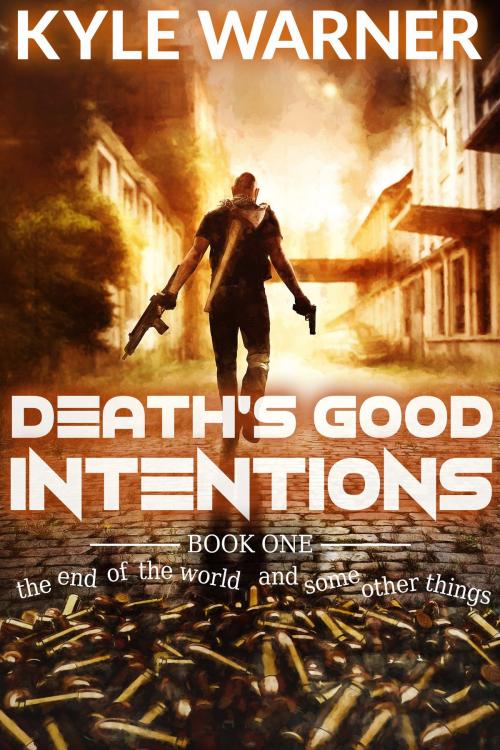 Cover of the book Death's Good Intentions (The End of the World and Some Other Things, Book #1) by Kyle Warner, Kyle Warner