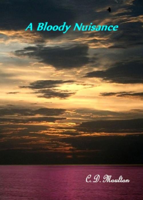 Cover of the book A Bloody Nuisance by CD Moulton, CD Moulton