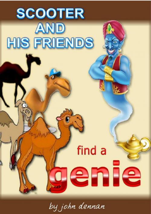 Cover of the book Scooter and His Friends Find a Genie by John Dennan, Kaye Dennan