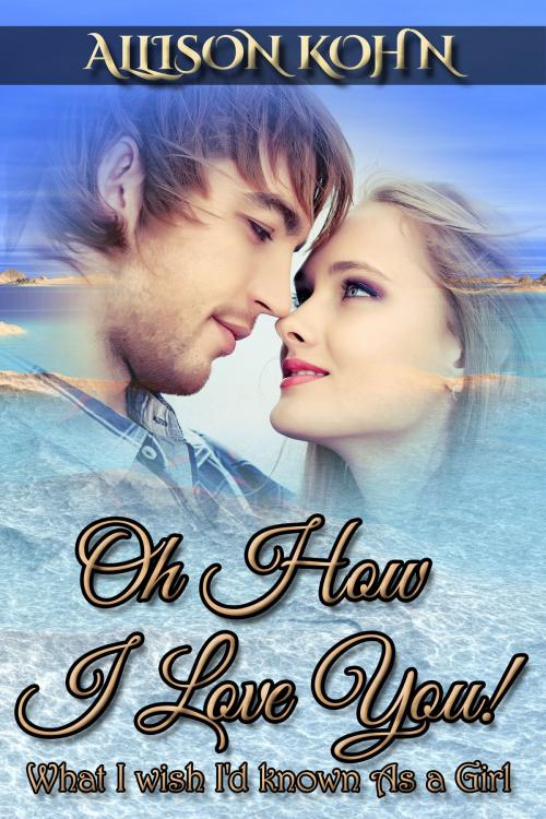 Cover of the book Oh How I Love You! by Allison Kohn, Allison Kohn