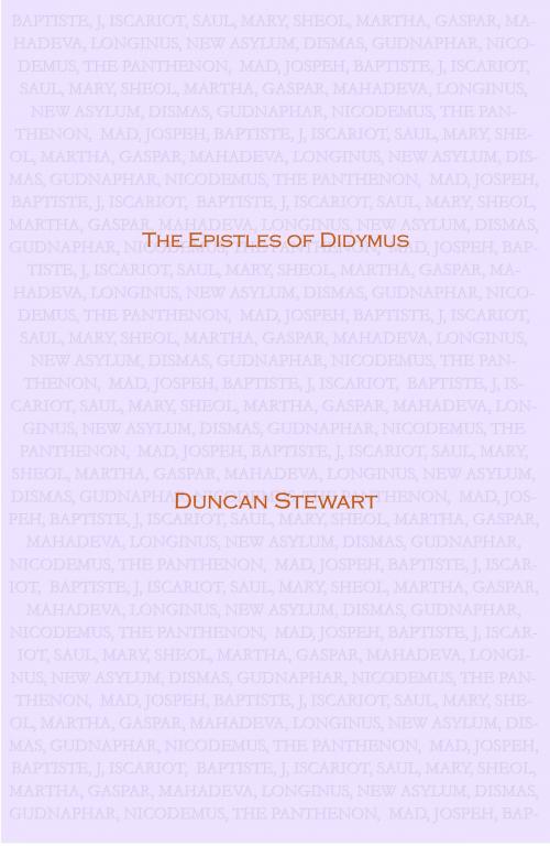 Cover of the book The Epistles of Didymus by Duncan Stewart, Duncan Stewart