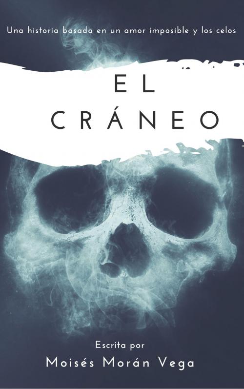 Cover of the book El cráneo by Moisés Morán Vega, Moisés Morán Vega