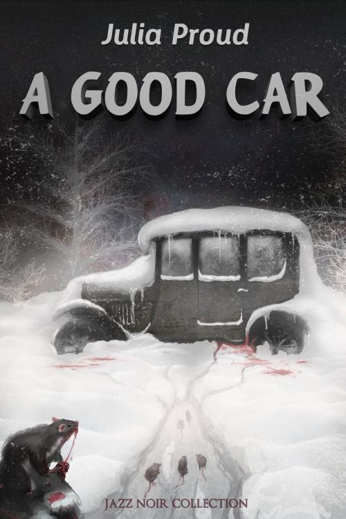 Cover of the book A Good Car by Julia Proud, Julia Proud