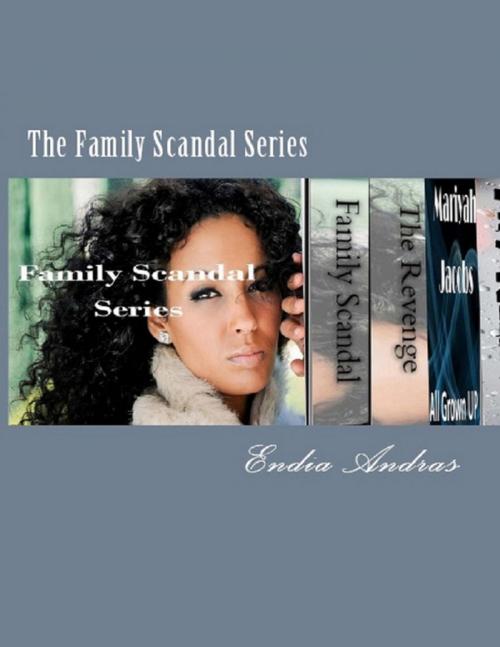 Cover of the book The Family Scandal Series by Endia Andras, Lulu.com