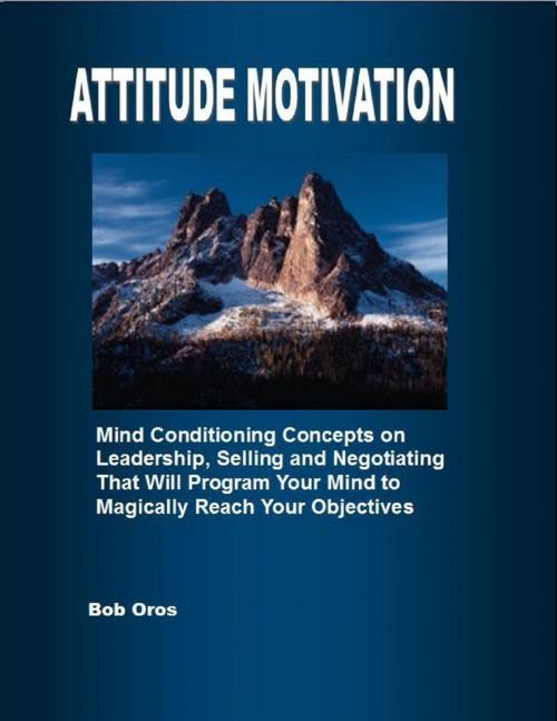 Cover of the book Attitude Motivation by Bob Oros, Lulu.com