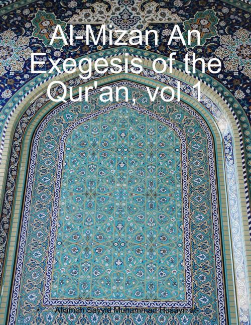 Cover of the book Al-mizan an Exegesis of the Qur'an Vol 1 by Allamah Sayyid Muhammad Husayn at-Tabataba'i, Lulu.com