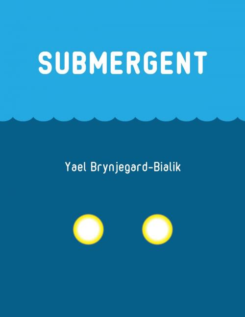 Cover of the book Submergent by Yael Brynjegard-Bialik, Lulu.com