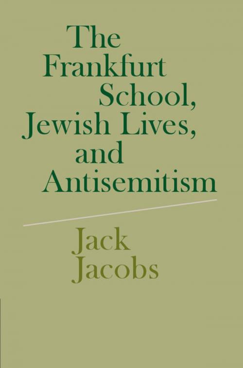 Cover of the book The Frankfurt School, Jewish Lives, and Antisemitism by Jack Jacobs, Cambridge University Press