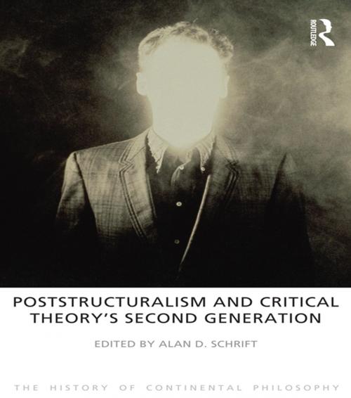 Cover of the book Poststructuralism and Critical Theory's Second Generation by Alan D. Schrift, Taylor and Francis